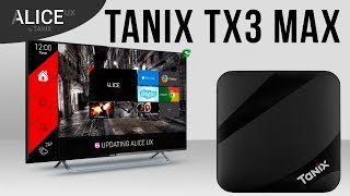 Tanix TX3 Max Review - Alice UX TV Box - Alice Who?