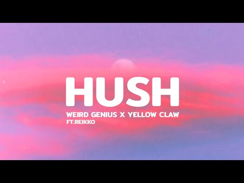 Yellow Claw X Weird genius ft Reikko ~ Hush (lyrics video)