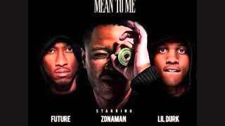 Zona Man - Mean To Me Ft Future x Lil Durk