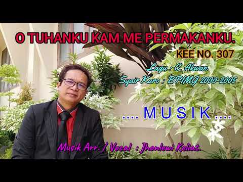KEE 307 - Jhonlewi Keliat. O TUHANKU KAM ME PERMAKANKU.