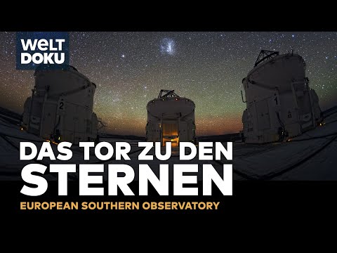 European Southern Observatory - Das Tor zu den Sternen - die größten Teleskope der Welt | HD Doku