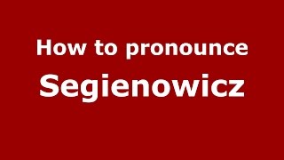 How to pronounce Segienowicz