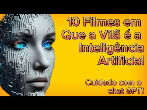 10 Filmes em Que a Vilã é a Inteligência Artificial - Inteligência Artificial Aliada ou Vilã?
