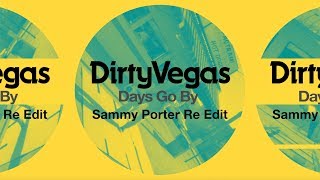 Dirty Vegas - Days Go By (Sammy Porter Re-Edit) [OUT NOW]