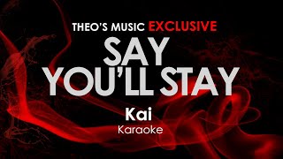 Say You&#39;ll Stay - Kai karaoke