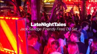 Jack Savidge (Friendly Fires) Late Night Tales DJ Set
