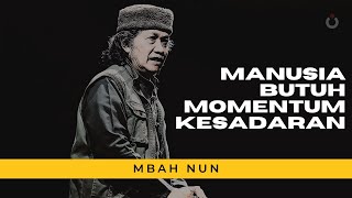 Download lagu MANUSIA BUTUH MOMENTUM KESADARAN - MBAH NUN mp3