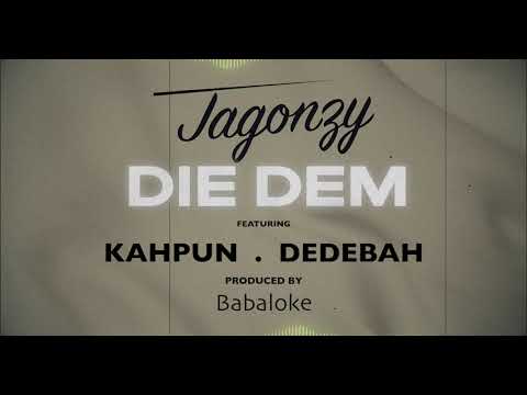 Jagonzy - Die Dem ft Kahpun x Dedebah