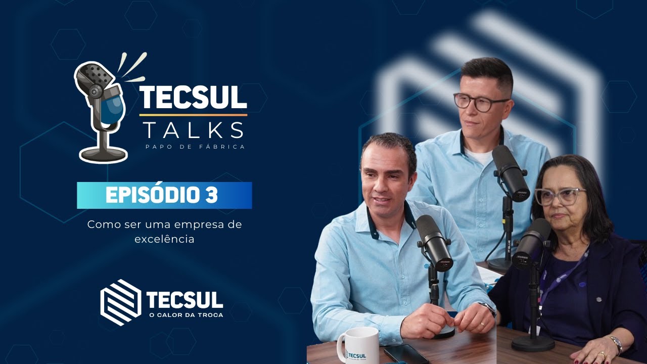 #003 - Tecsul Talks - Como ser uma empresa de excelência