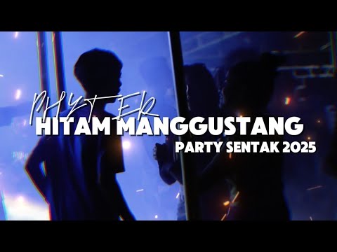 HITAM MANGGUSTANG💃 - PARTY SENTAK🌴PHYTER 2025