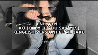 Download lagu Enhypen - XO (only if you say yes) (english ver.) Feat. JVKE (Lyrics) mp3