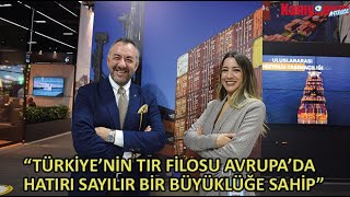 “TÜRKİYE’NİN TIR FİLOSU AVRUPA’DA HATIRI SAYILIR BİR BÜYÜKLÜĞE SAHİP” #galatataş