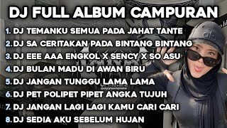 Download lagu DJ TEMANKU SEMUA PADA JAHAT TANTE X JAUH KO PERGI X EEE AAA ENGKOL X SENCY🎵FULL ALBUM CAMPURAN🎵 mp3