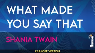 What Made You Say That - Shania Twain (KARAOKE)