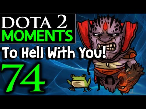 Dota 2 Moments #74 - To Hell With You!