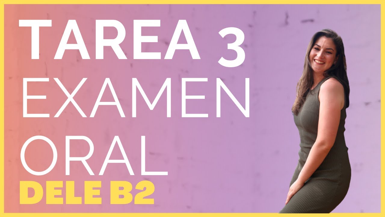 Cómo Preparar y Aprobar la Tarea 3 | DELE B2 | Expresión Oral