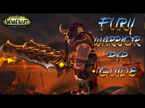 Warcraft: 7.3 Fury Warrior PvP Guide With Gameplay