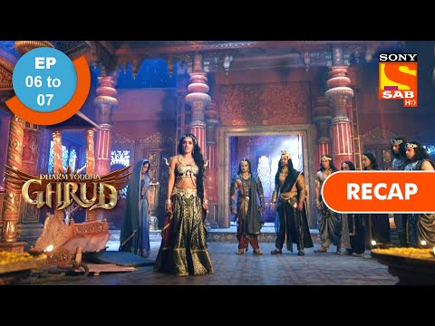 Dharm Yoddha Garud - Ep 6 & Ep 7 - RECAP - धर्म योद्धा गरुड़