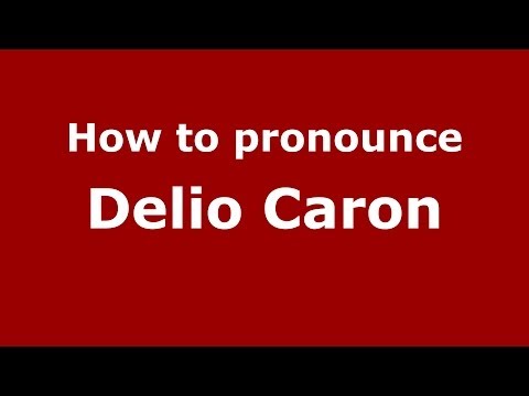 How to pronounce Delio Caron (Italian/Italy)  - PronounceNames.com