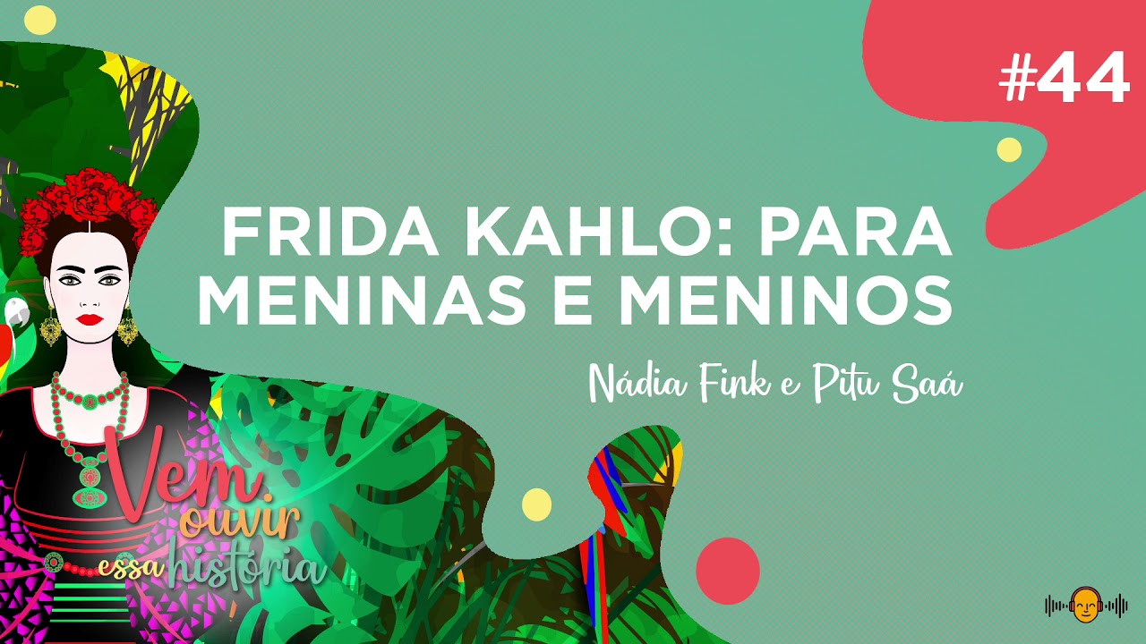 #44 - Frida Kahlo Para Meninas e Meninos