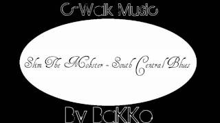 Slim The Mobster - South Central Blues [C-Walk Music]