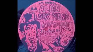 Alien Sex Fiend - Haunted House (Dub Mix) (B)
