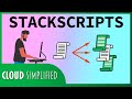 Automate Server Deployments Using Stackscripts