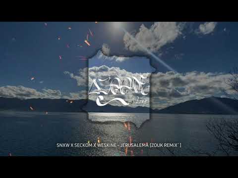 SNXW X SECKOM X WESKiNE - JERUSALEMA [ZOUK REMiX`]