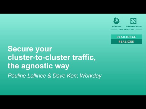 Secure your cluster-to-cluster traffic, the agnostic way - Pauline Lallinec & Dave Kerr, Workday