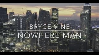 Bryce Vine &quot;Nowhere Man&quot; Lyric Video