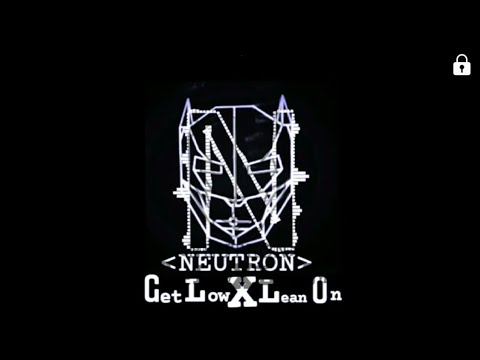 Party Get... LowXL E A N On ...DJ NEUTRON N