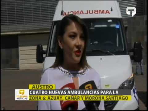 Cuatro nuevas ambulancias para la zona 6 Azuay, Cañar y Morona Santiago