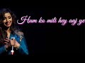 Humko Mili H Aaj Ye Ghariyea Naseeb Se Lag Jaa Gale Whatsapp Status Video