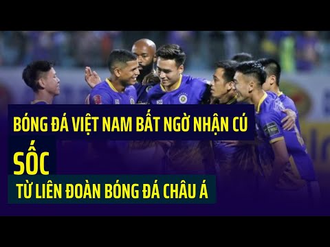 Bóng đá Việt Nam bất ngờ nhận cú 'sốc' từ Liên đoàn bóng đá châu Á