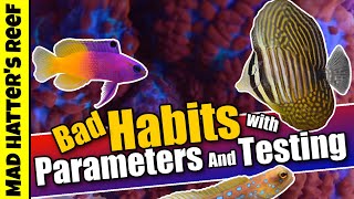 My Bad Habit With Reef Tank Parameters and Testing