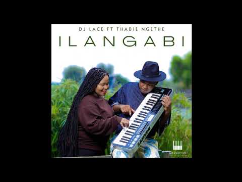 DJ LACE FT THABIE NGETHE. ILANGABI