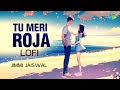 Tu Meri Roja - Lofi | Jimmi Jaiswal | Hindi Cover Song | Saregama Open Stage