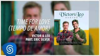 Victor & Leo - Time for love (Tempo de amor) part. Eric Silver (Duetos) [Áudio oficial]