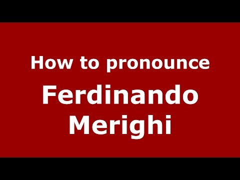 How to pronounce Ferdinando Merighi (Italian/Italy)  - PronounceNames.com