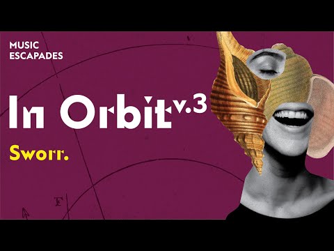 Music Escapades: In Orbit v.3 - Sworr. | SNFCC