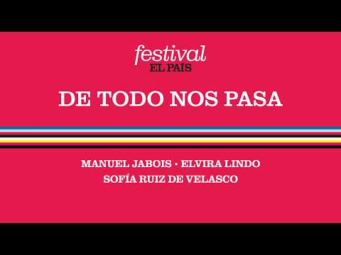 FESTIVAL EL PAÍS 50 ANIVERSARIO | De todo nos pasa