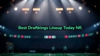 Best DraftKings Lineup Today NFL — Full Guide (2026)