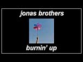 Burnin’ Up - Jonas Brothers (Lyrics)
