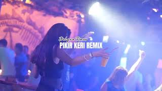 Download lagu Remix terbaru 2K23 ~ PIKIR KERI🌴 (Delgan rmxr) mp3