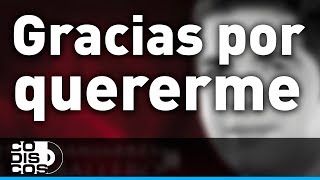 Gracias Por Quererme Lyrics English Translation