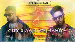 A bazz - City X Aaja We Mahiya 💔  MusicAbazz 