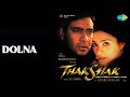 डोलना Thakshak Sukhwinder Singh Songs Ajay Devgan Tabu