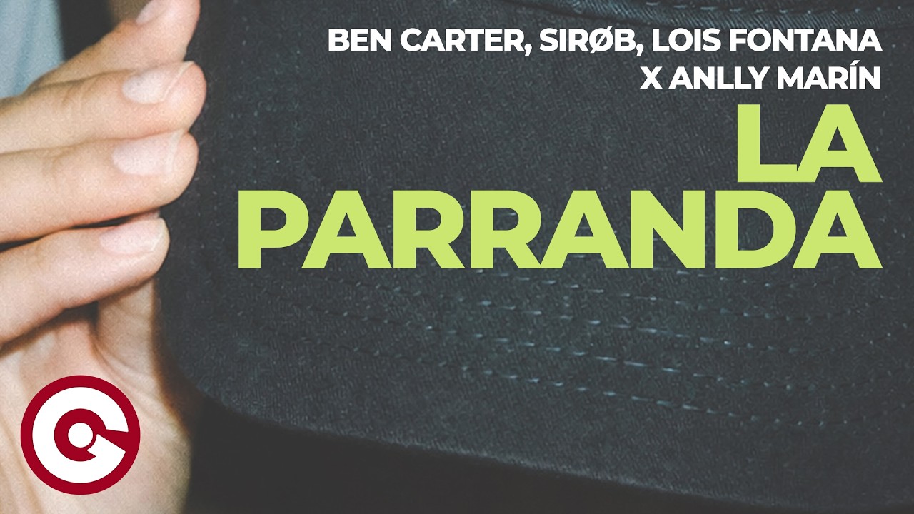 Ben Carter, SIRØB, Lois Fontana x Anlly Marín - La Parranda (Official Visual)