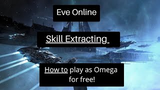 Eve Online - How play for free as an Omega clone and how to Skill Extract