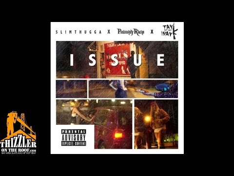 Slim Thugga X Philthy Rich x Tay Way - Issue (Prod. Moshuun) [Thizzler.com]